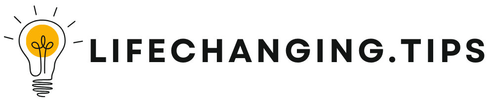Life Changing Tips